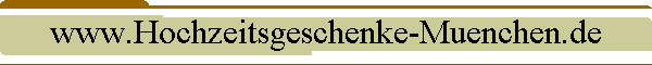 www.Hochzeitsgeschenke-Muenchen.de